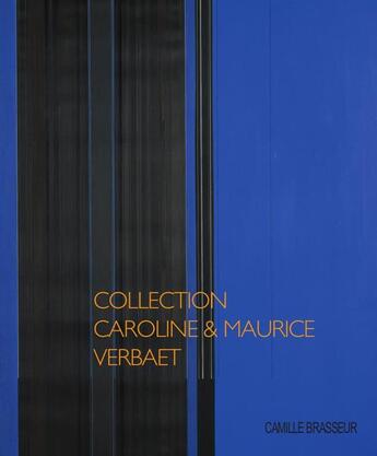 Couverture du livre « Collection Caroline & Maurice Verbaet, art belge » de Caroline Brasseur aux éditions Selena
