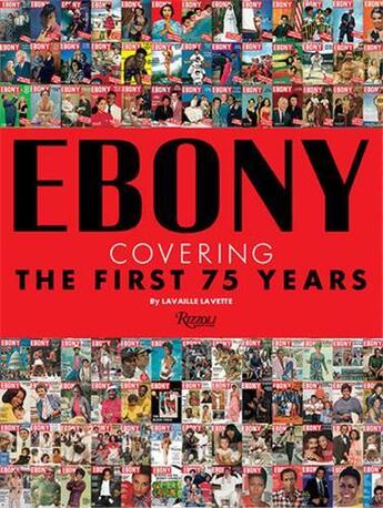 Couverture du livre « Ebony : covering the first 75 years » de Lavette Lavaille aux éditions Rizzoli