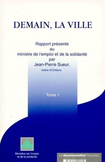 Couverture du livre « Demain, la ville t.1 » de Jean-Pierre Sueur aux éditions Documentation Francaise