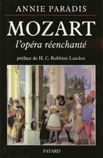 Couverture du livre « Mozart l'opera reenchante » de Annie Paradis aux éditions Fayard
