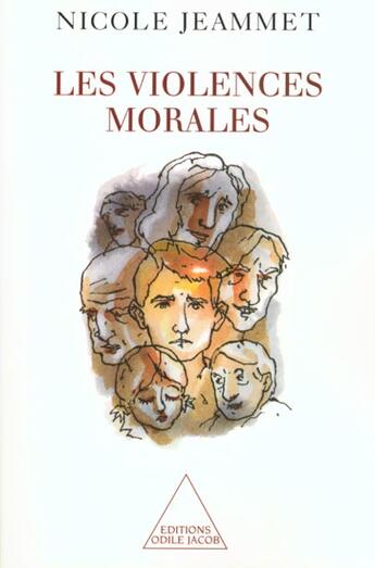 Couverture du livre « Les violences morales » de Nicole Jeammet aux éditions Odile Jacob