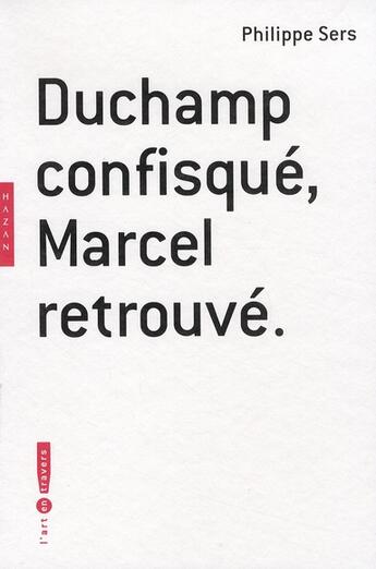Couverture du livre « Duchamp confisqué, Marcel retrouvé » de Sers-P aux éditions Hazan