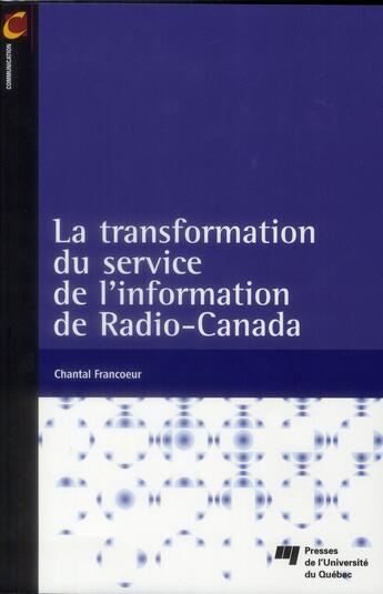 Couverture du livre « La transformation du service de l'information de Radio-Canada » de Chantal Francoeur aux éditions Pu De Quebec