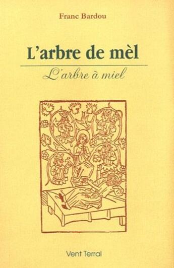 Couverture du livre « L'arbre de mèl : l'arbre à miel » de Franc Bardou aux éditions Vent Terral