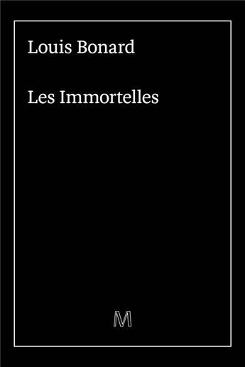 Couverture du livre « Les immortelles » de Louis Bonard aux éditions De La Marquise