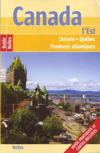 Couverture du livre « Canada : l'est ; Ontario, Québec, provinces atlantiques » de  aux éditions Nelles