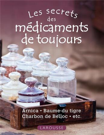 Couverture du livre « Les secrets des médicaments de toujours » de Marie-Noelle Pichard aux éditions Larousse