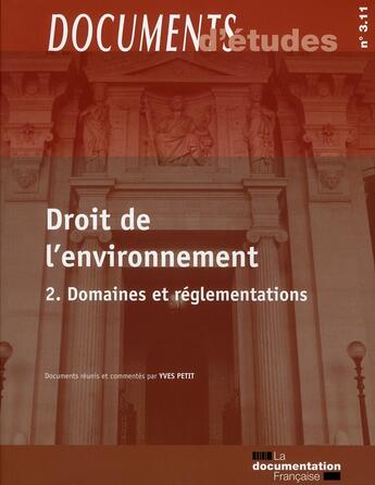 Couverture du livre « Droit de l'environnement t.2 ; domaines et réglementations » de Yves Petit aux éditions Documentation Francaise