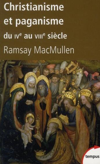 Couverture du livre « Christianisme et paganisme du IV au VIII siècle » de Ramsay Macmullen aux éditions Tempus/perrin
