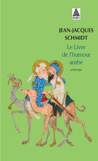 Couverture du livre « Le livre de l'humour arabe » de Jean-Jacques Schmidt aux éditions Actes Sud