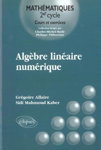 Couverture du livre « Algebre lineaire numerique - cours et exercices » de Allaire/Kaber aux éditions Ellipses