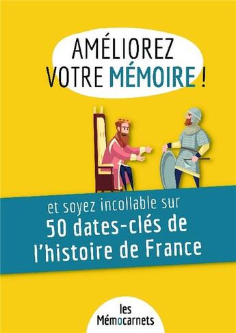 Couverture du livre « Améliorez votre mémoire ! et soyez incollable sur 50 dates-clés de l'histoire de France » de Anne Delaby aux éditions Bookelis