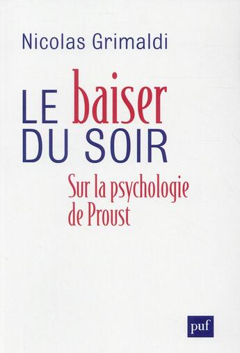 Couverture du livre « Le baiser du soir ; sur la psychologie de Proust » de Nicolas Grimaldi aux éditions Puf