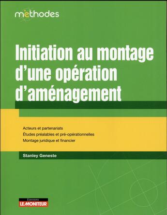 Couverture du livre « Montage et suivi d'une opération d'aménagement » de Stanley Geneste aux éditions Le Moniteur