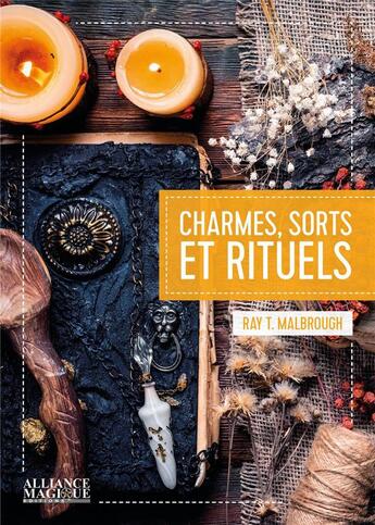Couverture du livre « Charmes, sorts et rituels » de Ray T. Malbrough aux éditions Alliance Magique