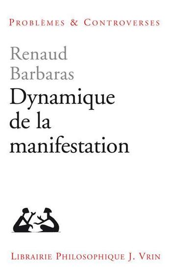 Couverture du livre « Dynamique de la manifestation » de Renaud Barbaras aux éditions Vrin