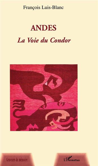 Couverture du livre « Andes, la voie du condor » de Francois Luis-Blanc aux éditions L'harmattan