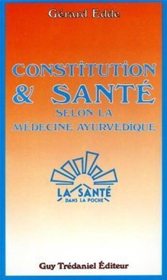 Couverture du livre « Constitution et sante selon la medecine ayurvedique » de Gerard Edde aux éditions Guy Trédaniel