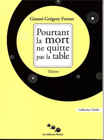 Couverture du livre « Pourtant la mort ne quitte pas la table » de Gianni-G Fornet aux éditions Editions Moires