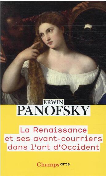 Couverture du livre « La Renaissance et ses avant-courriers dans l'art d'occident » de Erwin Panofsky aux éditions Flammarion