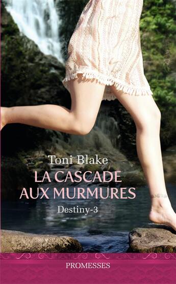 Couverture du livre « Destiny t.3 ; la cascade aux murmures » de Toni Blake aux éditions J'ai Lu