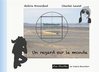 Couverture du livre « Un regard sur le monde » de Valerie Bonenfant et Chantal Lauret aux éditions Books On Demand