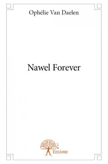 Couverture du livre « Nawel forever » de Ophelie Van Daelen aux éditions Edilivre