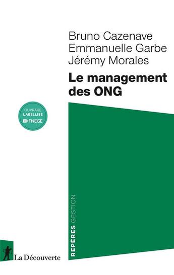 Couverture du livre « Le management des ONG » de Bruno Cazenave et Emmanuelle Garbe et Jeremy Morales aux éditions La Decouverte
