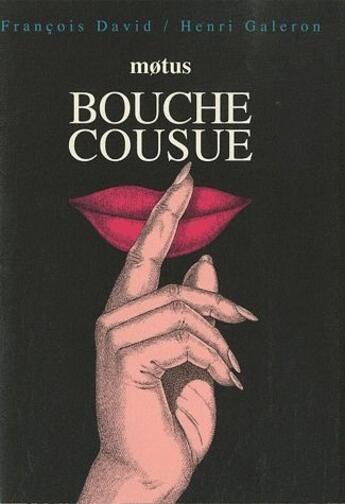 Couverture du livre « Bouche cousue » de Francois David et Henri Galeron aux éditions Motus