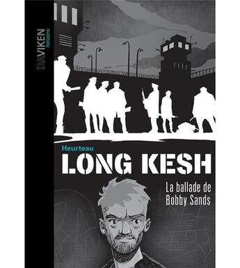 Couverture du livre « Long Kesh : la ballade de Bobby Sands » de Stephane Heurteau aux éditions Daviken