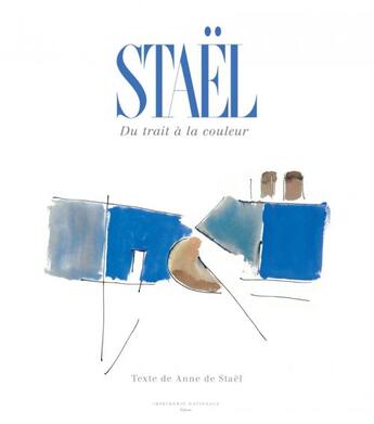 Couverture du livre « Staël ; du trait à la couleur » de Anne De Stael aux éditions Actes Sud