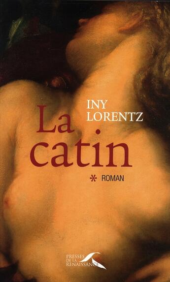 Couverture du livre « La catin tome 1 » de Lorentz Iny aux éditions Presses De La Renaissance