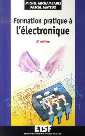 Couverture du livre « Formation pratique à l'électronique (2e édition) » de Archambault/Mayeux aux éditions Dunod