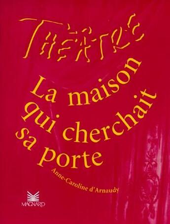 Couverture du livre « Théâtre en scène ; la maison qui cherchait sa porte » de Anne-Caroline D' Arnaudy aux éditions Magnard