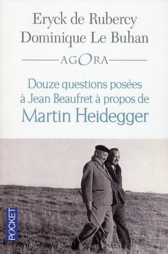 Couverture du livre « Douze questions posées à Jean Beaufret à propos de Martin Heidegger » de Dominique Le Buhan et Eryck De Rubercy aux éditions Pocket