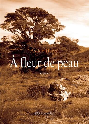 Couverture du livre « A fleur de peau » de Annie Dupre aux éditions Amalthee