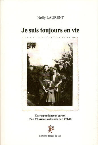 Couverture du livre « Je suis toujours en vie ; correspondance et carnet d'un chasseur ardennais 1939-40 » de Nelly Laurent aux éditions Editions L'harmattan