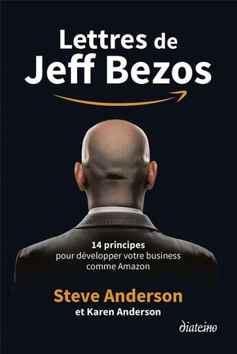 Couverture du livre « Lettres de Jeff Bezos : 14 principes pour développer votre business comme Amazon » de Karen Anderson et Steve Anderson aux éditions Diateino