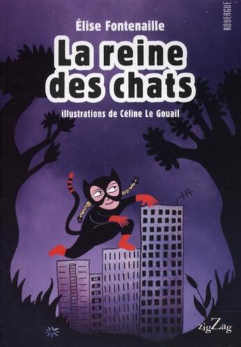 Couverture du livre « La reine des chats » de Elise Fontenaille et Celine Le Gouail aux éditions Rouergue