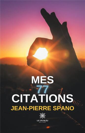 Couverture du livre « Mes 77 citations » de Jean-Pierre Spano aux éditions Le Lys Bleu