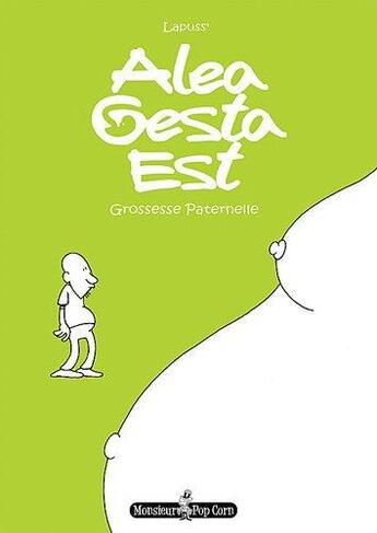 Couverture du livre « Alea gesta est ; grossesse paternelle » de Lapuss' aux éditions Monsieur Pop Corn