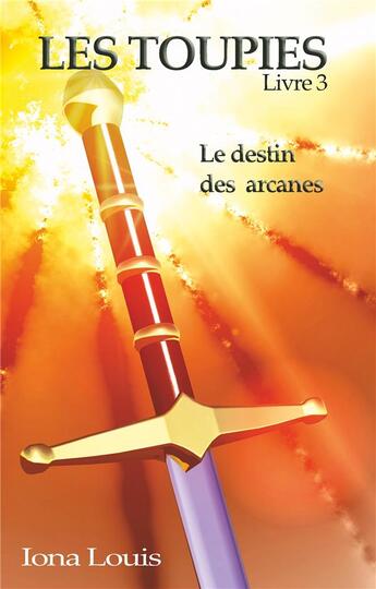 Couverture du livre « Les toupies t.3 ; le destin des arcanes » de Iona Louis aux éditions Books On Demand