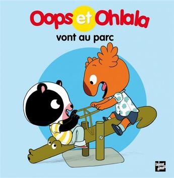 Couverture du livre « OOPS ET OHLALA ; vont au parc » de Amelie Graux et Mellow aux éditions Talents Hauts
