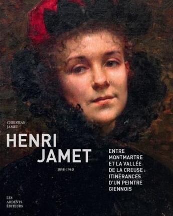 Couverture du livre « Henri Jamet (1858-1940) » de Christian Jamet aux éditions Les Ardents Editeurs