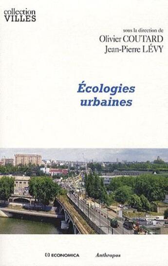 Couverture du livre « Écologies urbaines » de Olivier Coutard et Levy Jean-Pierre aux éditions Economica