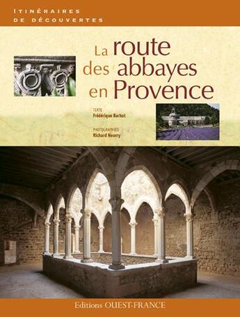 Couverture du livre « La routes des abbayes de Provence » de Frederique Barbut aux éditions Ouest France