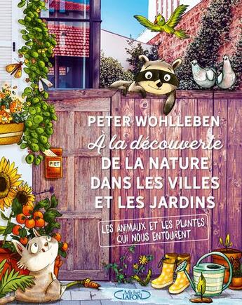 Couverture du livre « À la découverte de la nature dans les villes et les jardins » de Peter Wohlleben aux éditions Michel Lafon