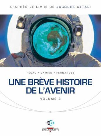 Couverture du livre « Une brève histoire de l'avenir t.3 » de Damien et Jean-Pierre Pecau aux éditions Delcourt