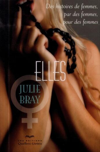Couverture du livre « Elles (2e édition) » de Julie Bray aux éditions Quebec Livres
