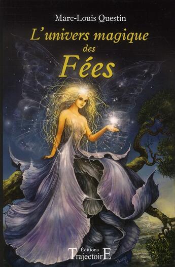 Couverture du livre « L'univers magique des fées » de Marc-Louis Questin aux éditions Trajectoire